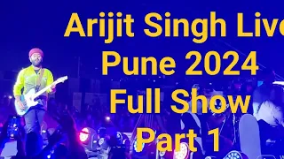 Arijit Singh Live Pune 2024 | Full Video | Part 1 | Tum Hi Ho | Tere Hawale | O Maahi | Ruaan |Sajni