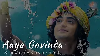 Aaya Govinda (Slowed+Reverbed)_|_ Radhakrishna Slowed and Reverbed Songs ❤️