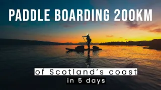 Solo Paddle Boarding 200km of Scotland's West Coast in 5 days