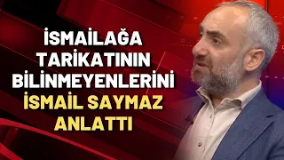 İSMAİL SAYMAZ ANLATTI | İSMAİLAĞA TARİKATININ BİLİNMEYENLERİ