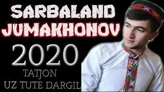 SARBALAND-JUMAKHONOV***2020 TATJON UZ TUTE DARGIL