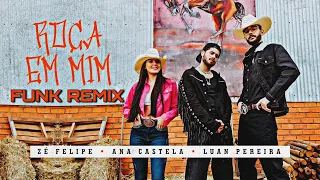 Roça Roça em Mim Tik Tok Funk Remix - Zé Felipe, Ana Castela e Luan Pereira (OliveiraZ Beat)