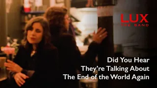 LUX the band - single-Did You Hear They're Talking About the End of the World Again - official video