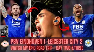 PSV Eindhoven 1 Leicester City 2 | My Funny Football Road Trip Vlog To Eindhoven | Day Two & Three