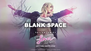 Taylor Swift - Blank Space (Lover World Tour Live Concept Studio Version)