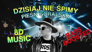 Cypis - Dzisiaj nie śpimy ale to (pieśń góralska) 8D BASS BOOSTED