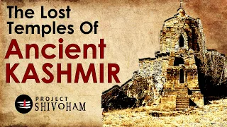 The Lost Temples of Ancient KASHMIR  || Project SHIVOHAM