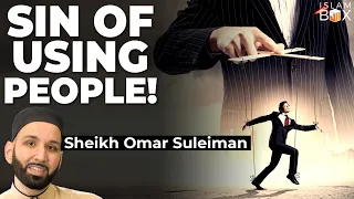 Is it Sinfull to Use People? | Dr. Omar Suleiman