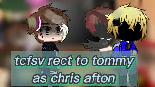 tcfsv react to tcfsv tommy as chris afton [read description] //vens//