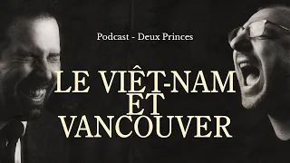 Deux Princes  - Le Viêt-Nam et Vancouver