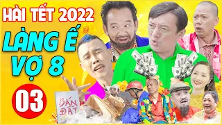 Hài Tết 2022 Mới Nhất | Làng Ế Vợ 8 - Tập 3 | Phim Hài Chiến Thắng, Bình Trọng, Quang Tèo Hay Nhất