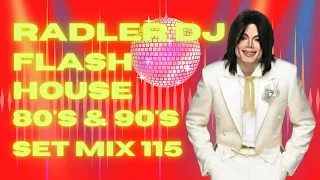 RADLER DJ - FLASH HOUSE 80s & 90s - SET 115