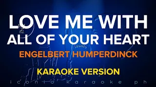 LOVE ME WITH ALL OF YOUR HEART Engelbert Humperdinck | Karaoke Version