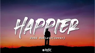 José Audisio - Happier (Cover) (Lyrics)