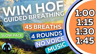 WIM HOF Guided Breathing Meditation - 45 Breaths 4 Rounds Slow Pace | No Voice | Up to 1:45min