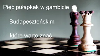 Gambit Budapeszteński pięć pułapek, które warto znać grająć w szachy.