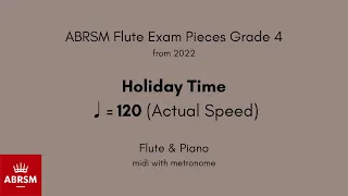 ABRSM Flute Grade 4 from 2022, Holiday Time ♩= 120 (Actual Speed) Flute & Piano midi with metronome