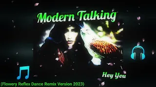 Modern Talking - Hey You (Flowery Reflex Dance Remix Version 2023)