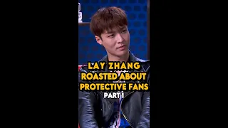 Lay Zhang roasted about his over protective fans🔥🔥