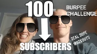 100 SUBSCRIBERS = 100 BURPEE CHALLENGE