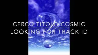 Cerco Titolo Cassetta Cosmic - Looking for Track ID