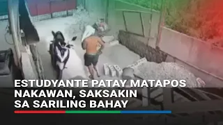 Estudyante patay matapos nakawan, saksakin sa sariling bahay | ABS-CBN News