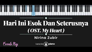 Hari Ini Esok dan Seterusnya (OST. My Heart) - Nirina Zubir (KARAOKE PIANO - FEMALE KEY)