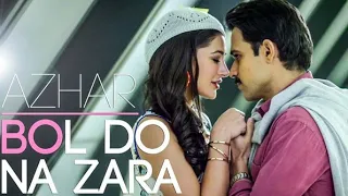 Bol do na Zara|Armaan mallik|Amaal mallik|AZHAR|Emraan Hashmi|Nargis fakhri|(lyrical)