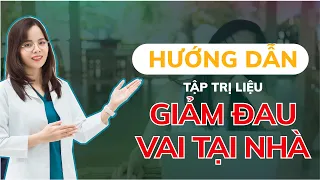 Bài Tập Trị Liệu Giảm Đau Vai Tại Nhà! Dr Thuỳ Dung