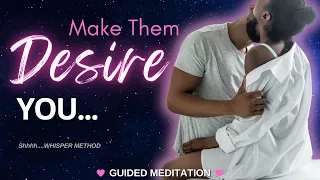 MAKE THEM DESIRE YOU ⭐️ POWERFUL Whisper Method SP Meditation