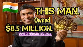 A Man who owned $8.5 million worth of meteorite collections.