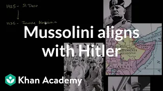 Mussolini aligns with Hitler  | The 20th century | World history | Khan Academy