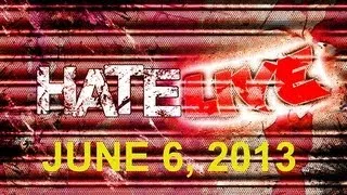 Hate LIVE! Beta Podcast Ep. 2 - June 6, 2013