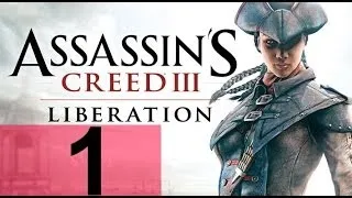 Прохождение Assassin's Creed Liberation HD  — Пролог