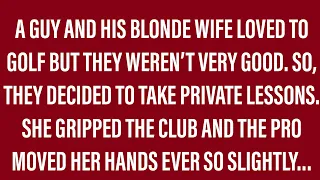 Funny Jokes - My Blonde Wife Had A Golf Lesson And I Don’t Trust Her Teacher.