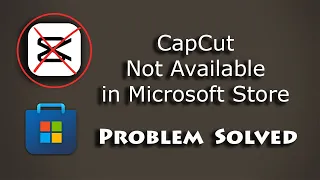 CapCut not present in Microsoft Store | CapCut Microsoft Store Issue | How to install CapCut Desktop