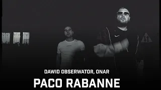 Dawid Obserwator ft. Onar - Paco Rabanne