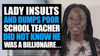 Lady Insults And Dumps School Teacher not knowing he was a Billionaire | Cloud Studios