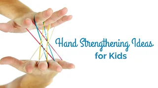 Hand Strengthening for Kids
