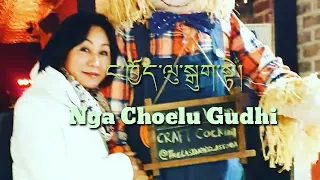 Nga Choelu Gudhi | Bhutanese Song