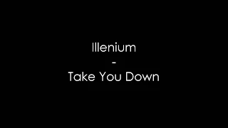 Illenium - Take You Down (Lyrics) HQ