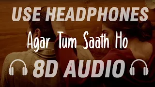 Agar Tum Saath Ho (8D AUDIO) Arijit Singh and Alka Yagnik | Ranbir Kapoor, Deepika Padukone