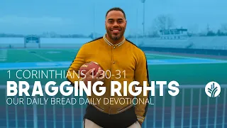 Bragging Rights | 1 Corinthians 1 | Our Daily Bread | Daily Devotional (feat. NFL's Rashad Jennings)