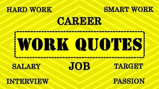 Work Quotes -- Job Quotes -- Career Quotes