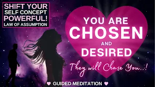 I AM CHOSEN 💞 POWERFUL✨ Law of Assumption | Specific Person Meditation [Shift your Self Concept]