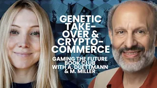 Allison Duettmann and Mark Miller: Genetic Takeover - Cryptocommerce  | Gaming the Future Ch. 6
