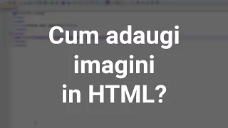 Cum adaugi imagini in HTML | Tutorial in romana