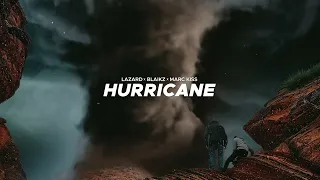 Lazard x Blaikz x Marc Kiss - Hurricane