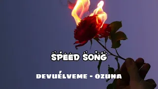 Devuélveme - ozuna (speed song/speed up)