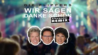Die Flippers - Wir Sagen Danke Schön (40 Jahre die Flippers - Alexander Remix)